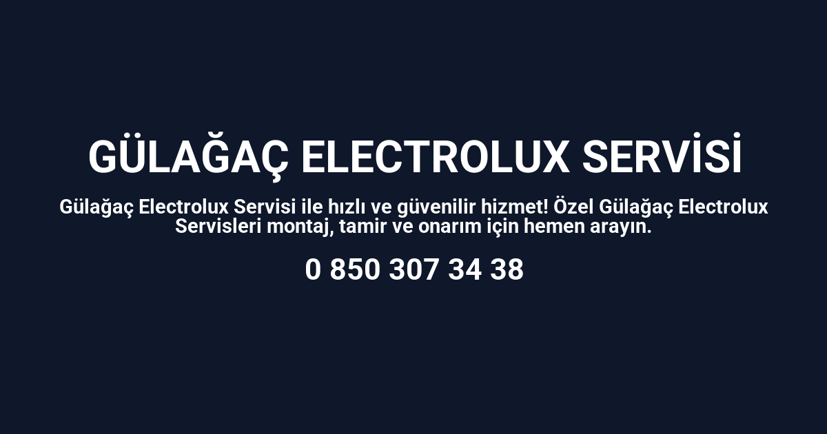 Gülağaç Electrolux Servisi
